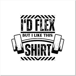 I Would Flex But I Like This Shirt - Gym Funny Bodybuilding Saying Gift for Boyfriend Posters and Art